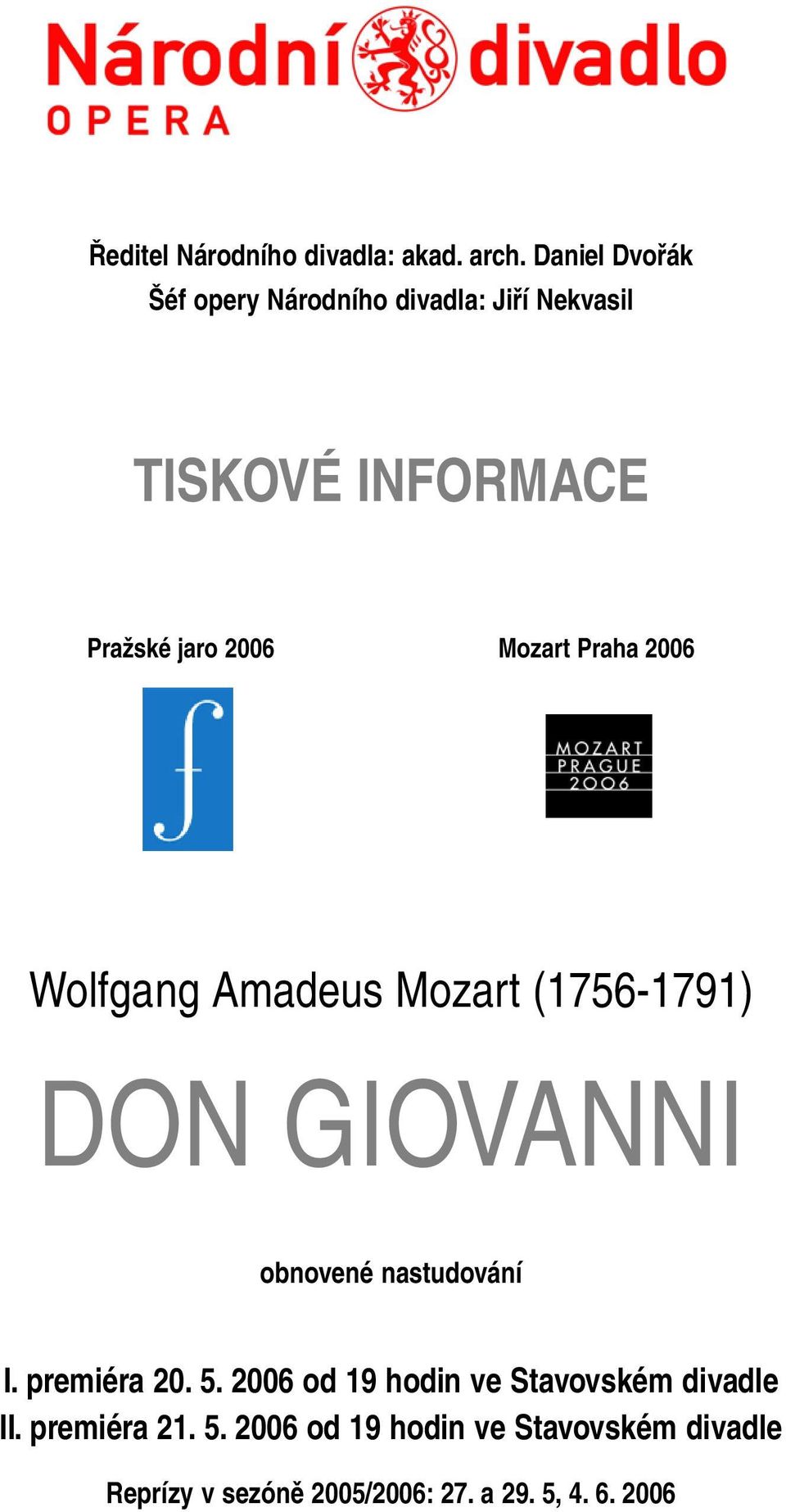 Mozart Praha 2006 Wolfgang Amadeus Mozart (1756-1791) DON GIOVANNI obnovené nastudování I.