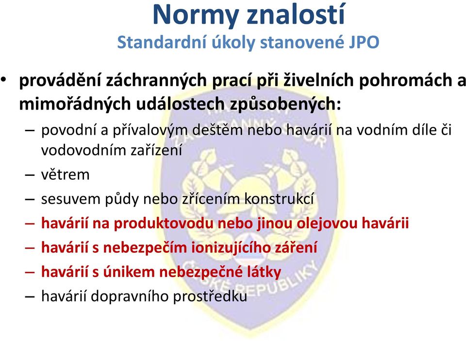 úkoly stanovené JPO sesuvem půdy nebo zřícením konstrukcí havárií na produktovodu nebo jinou olejovou