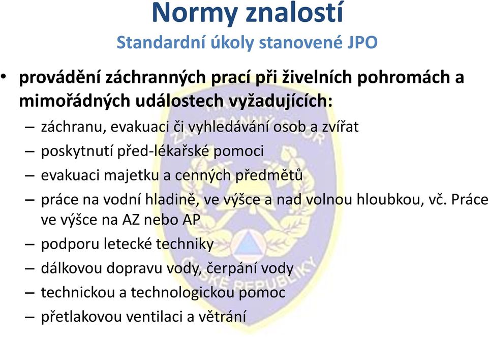 majetku a cenných předmětů práce na vodní hladině, ve výšce a nad volnou hloubkou, vč.