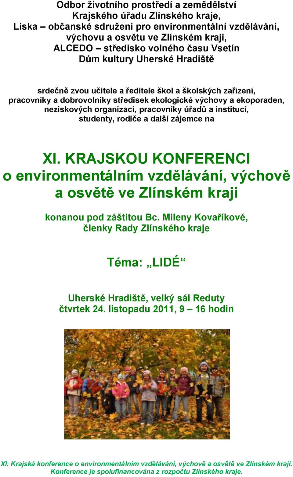 a ekoporaden, neziskových organizací, pracovníky úřadů a institucí, studenty, rodiče a další zájemce na XI.