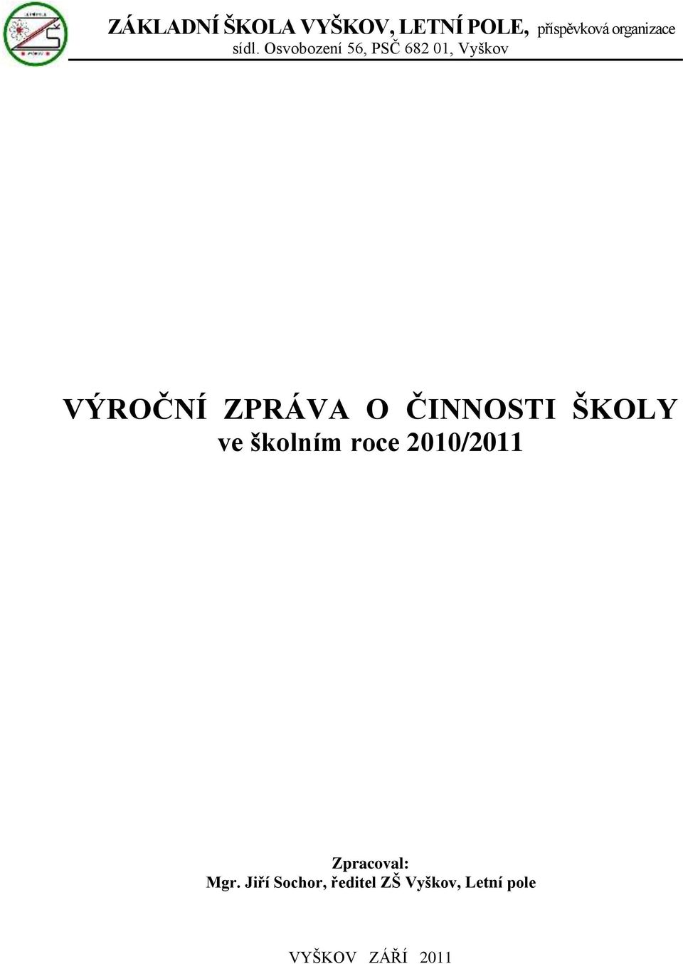 ČINNOSTI ŠKOLY ve školním roce 2010/2011 Zpracoval: Mgr.