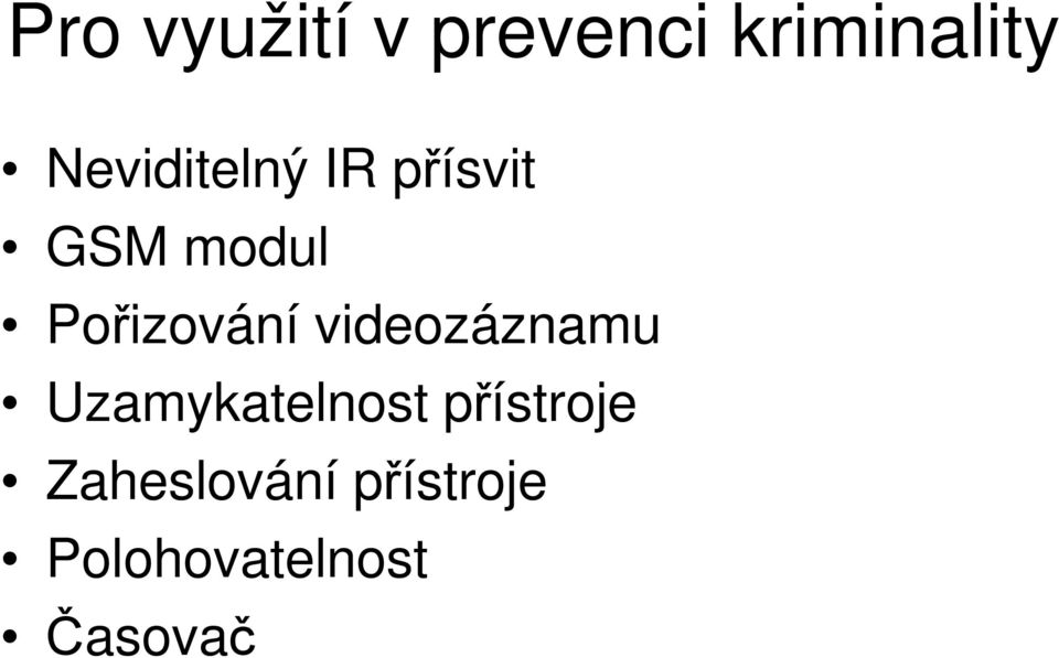 Pořizování videozáznamu Uzamykatelnost