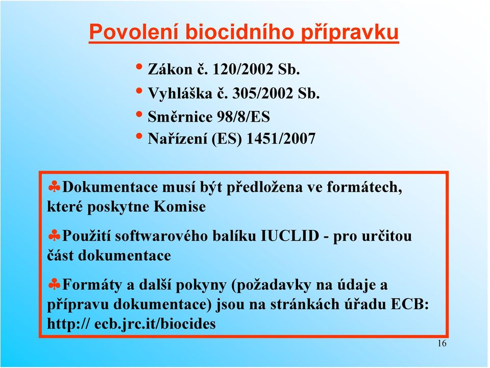 poskytne Komise Použití softwarového balíku IUCLID - pro určitou část dokumentace Formáty a