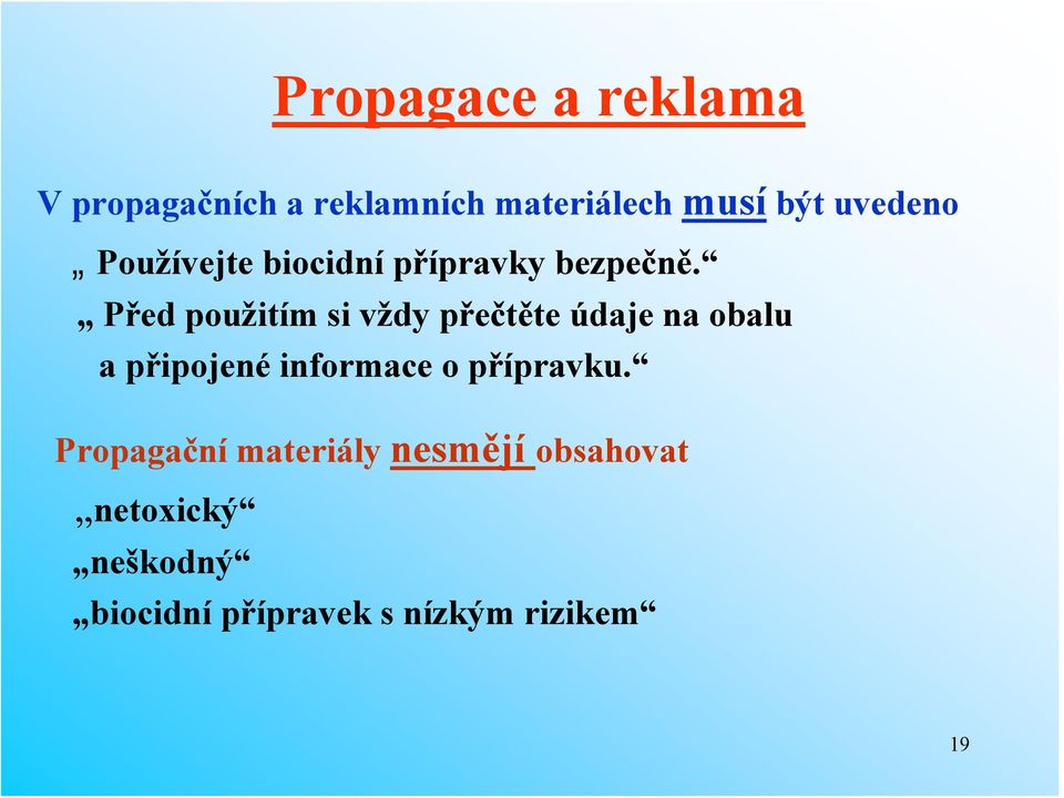 Před použitím si vždy přečtěte údaje na obalu a připojené informace o