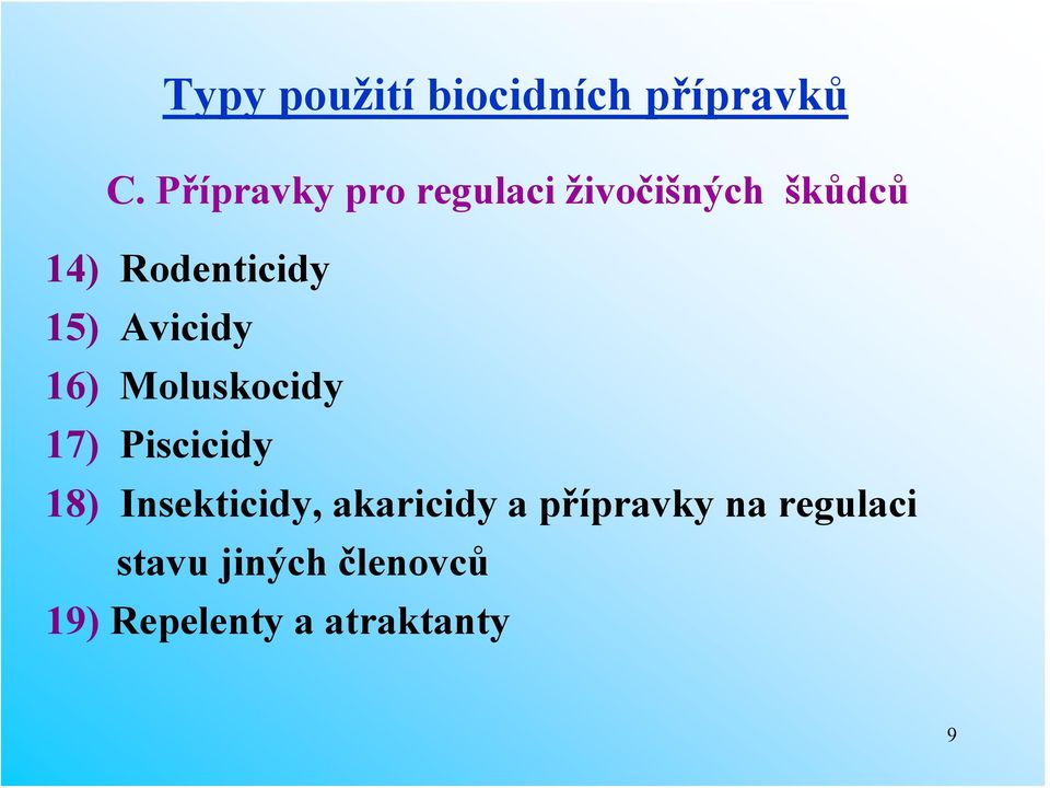 15) Avicidy 16) Moluskocidy 17) Piscicidy 18) Insekticidy,