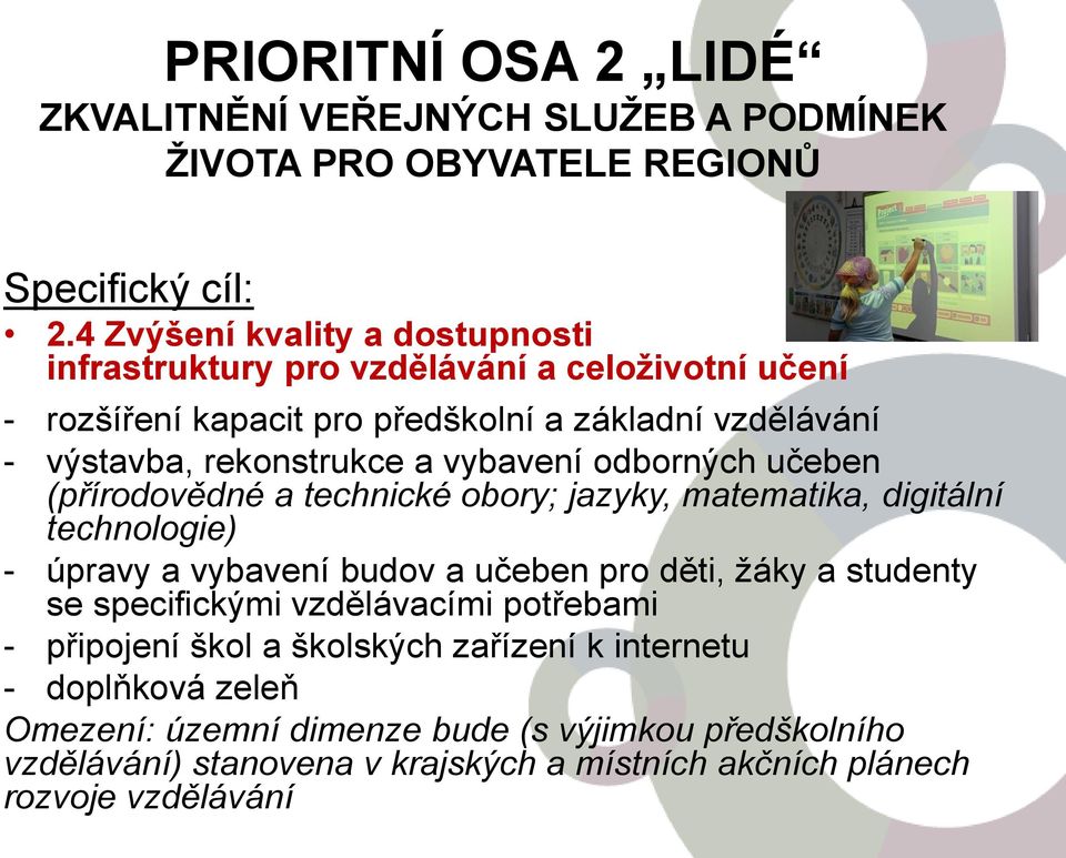 vybavení odborných učeben (přírodovědné a technické obory; jazyky, matematika, digitální technologie) - úpravy a vybavení budov a učeben pro děti, žáky a studenty se