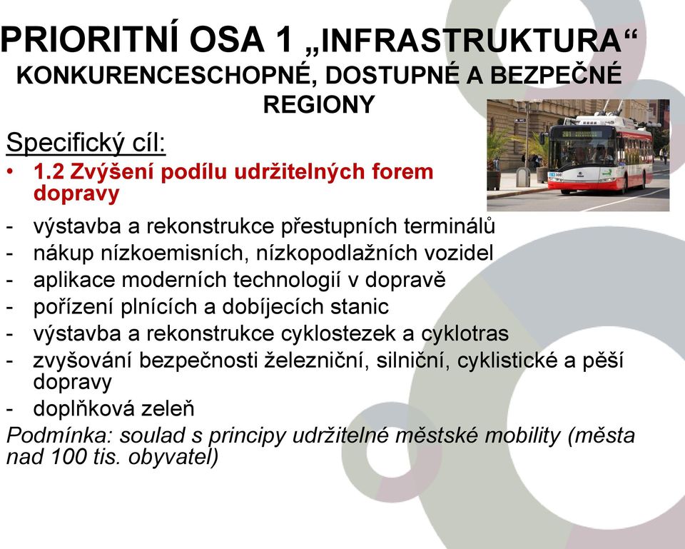 vozidel - aplikace moderních technologií v dopravě - pořízení plnících a dobíjecích stanic - výstavba a rekonstrukce cyklostezek a