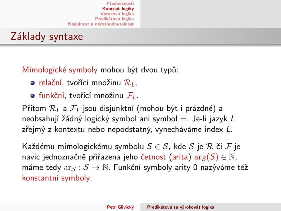 Je-li jazyk L zřejmý z kontextu nebo nepodstatný, vynecháváme index L.