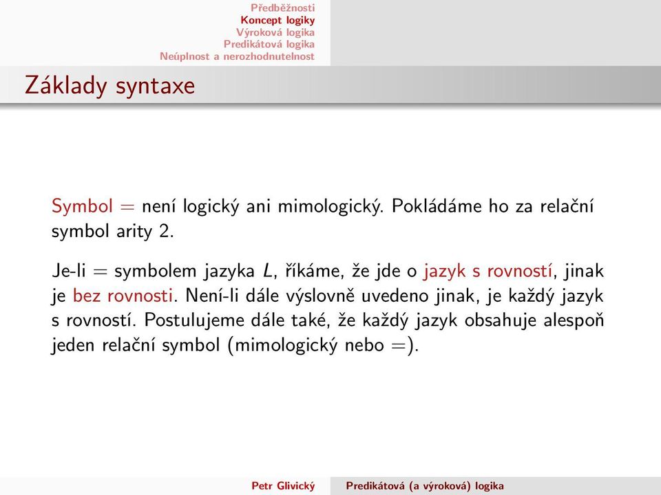 Je-li =symbolemjazykal,říkáme,žejdeojazyksrovností,jinak je bez rovnosti.