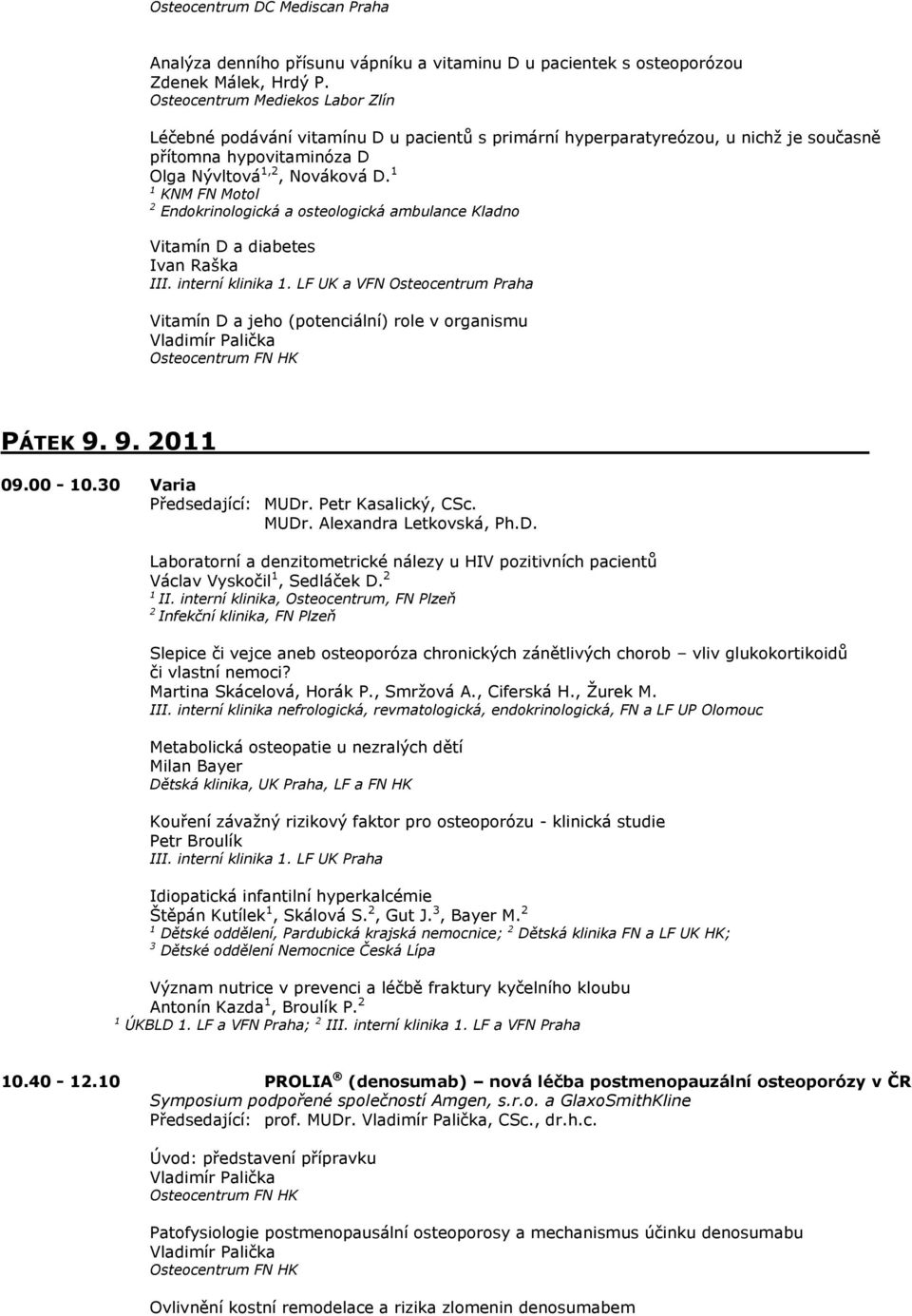 KNM FN Motol Endokrinologická a osteologická ambulance Kladno Vitamín D a diabetes Ivan Raška III. interní klinika.