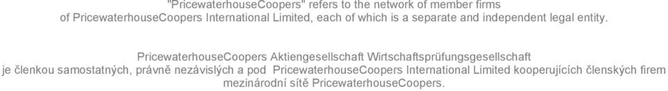 PricewaterhouseCoopers Aktiengesellschaft Wirtschaftsprüfungsgesellschaft je členkou samostatných,