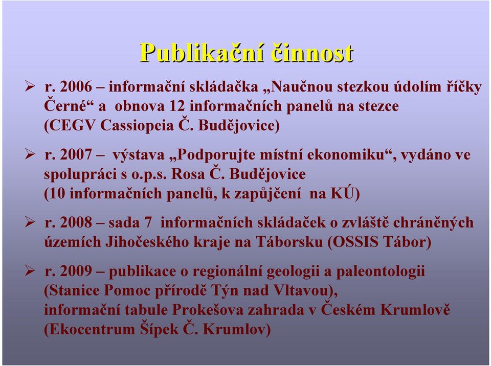 Budějovice (10 informačních panelů, k zapůjčení na KÚ) r.