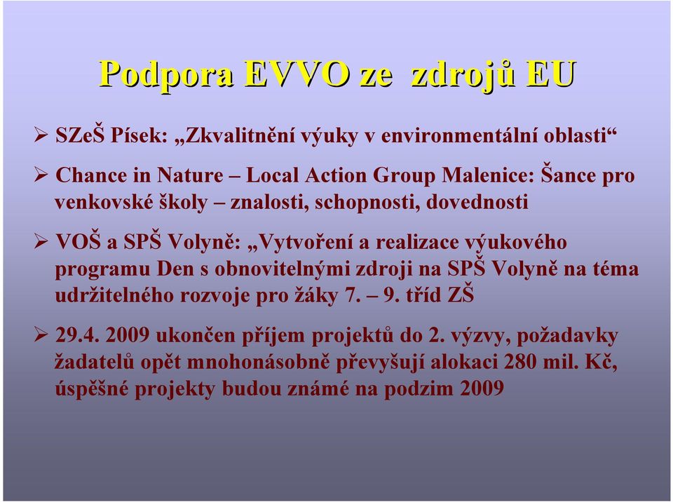 programu Den s obnovitelnými zdroji na SPŠ Volyně na téma udržitelného rozvoje pro žáky 7. 9. tříd ZŠ 29.4.