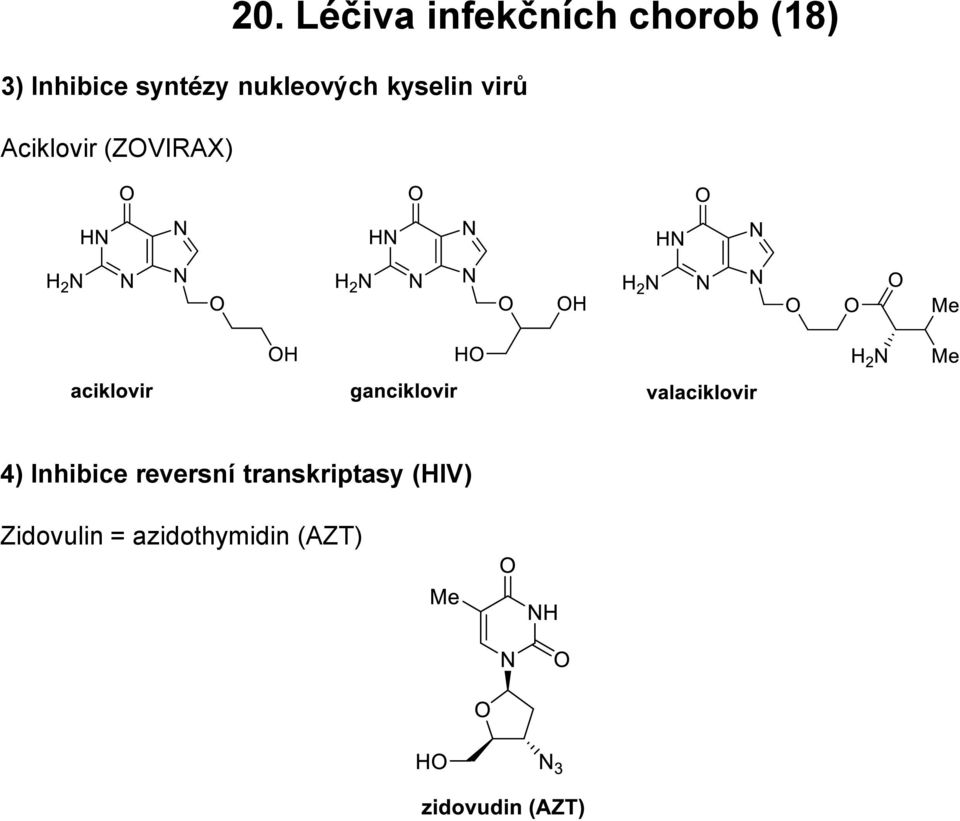 Aciklovir (ZOVIRAX) 4) Inhibice reversní