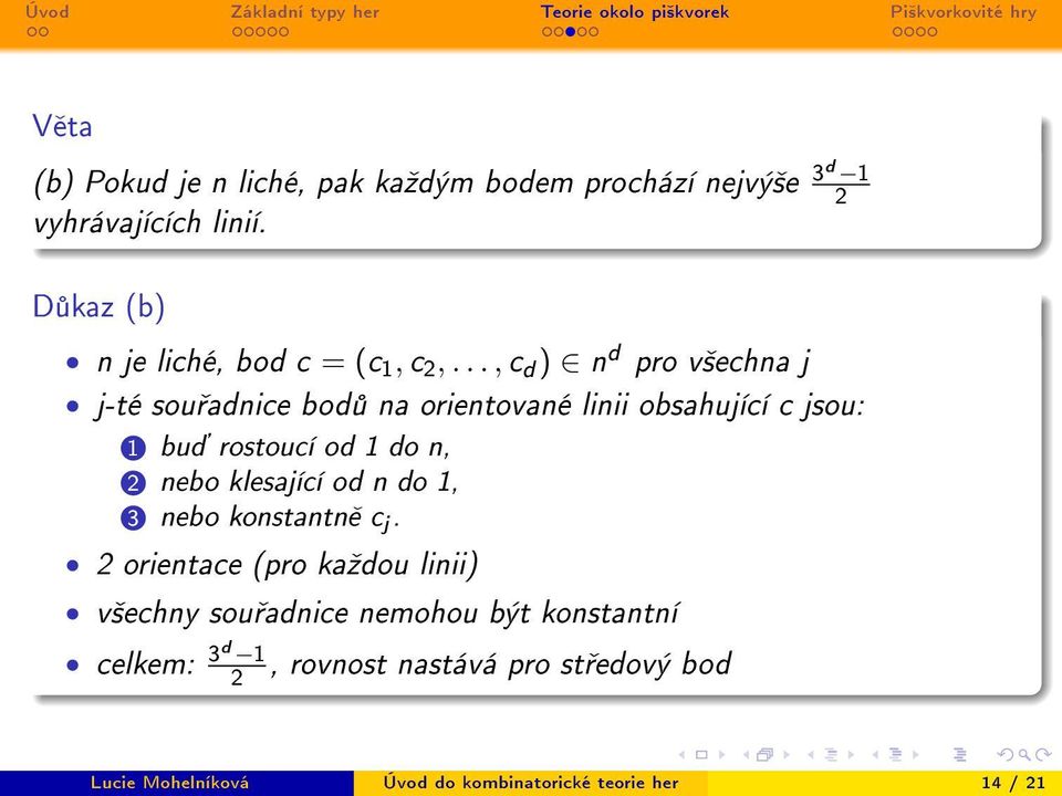 .., c d ) n d pro v²echna j j-té sou adnice bod na orientované linii obsahující c jsou: 1 bu rostoucí od 1 do n, 2