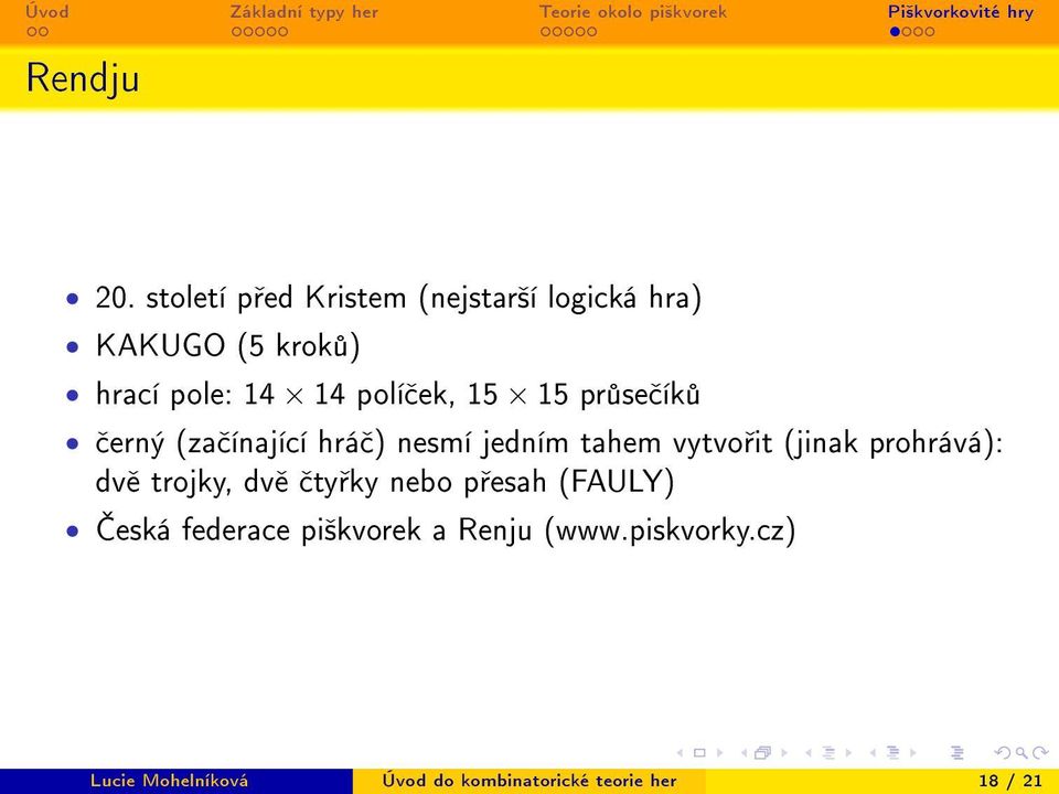 polí ek, 15 15 pr se ík erný (za ínající hrá ) nesmí jedním tahem vytvo it (jinak