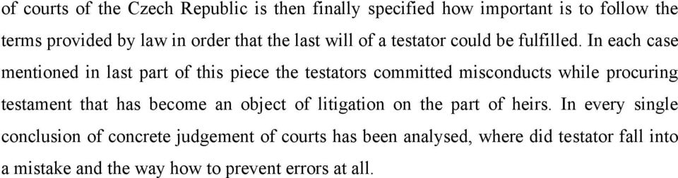 In each case mentioned in last part of this piece the testators committed misconducts while procuring testament that has