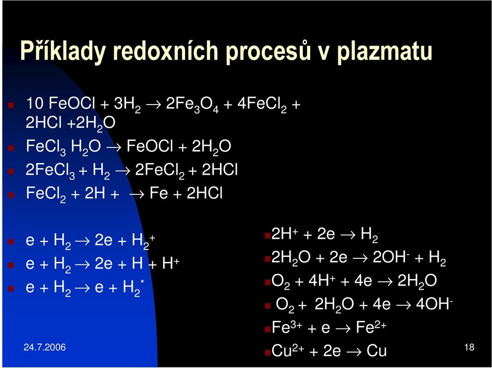 2e + H 2 + e + H 2 2e + H + H + e + H 2 e + H 2 * 2H + + 2e H 2 2H 2 O + 2e 2OH - + H 2