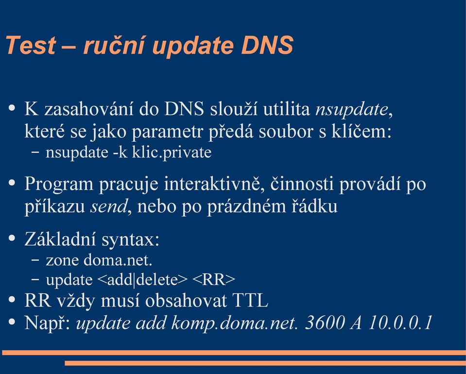 private Program pracuje interaktivně, činnosti provádí po příkazu send, nebo po prázdném