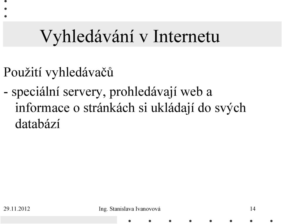 informace o stránkách si ukládají do svých