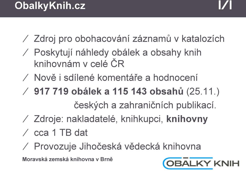 knih knihovnám v celé ČR Nově i sdílené komentáře a hodnocení 917 719 obálek a