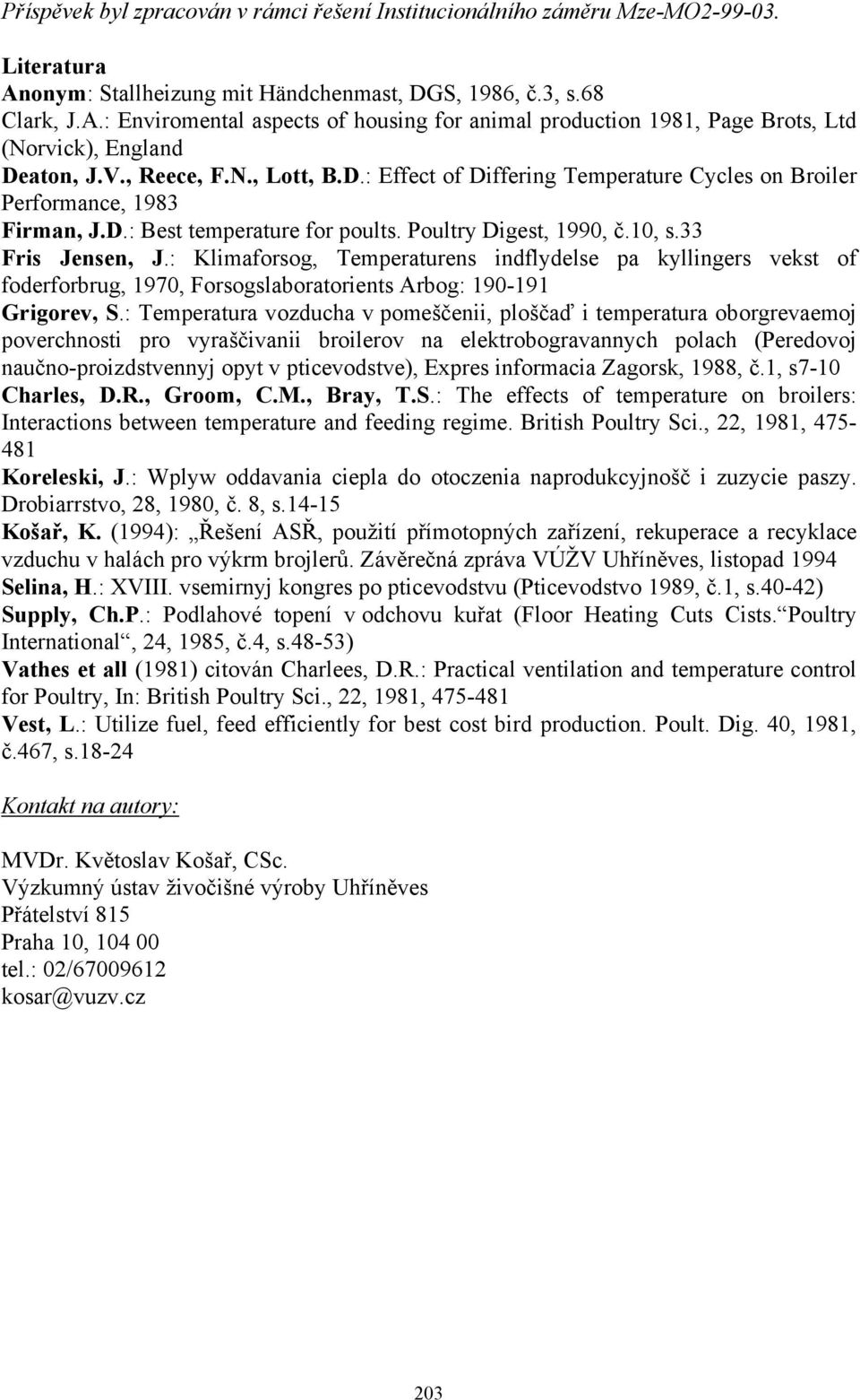 : Klimaforsog, Temperaturens indflydelse pa kyllingers vekst of foderforbrug, 1970, Forsogslaboratorients Arbog: 190-191 Grigorev, S.