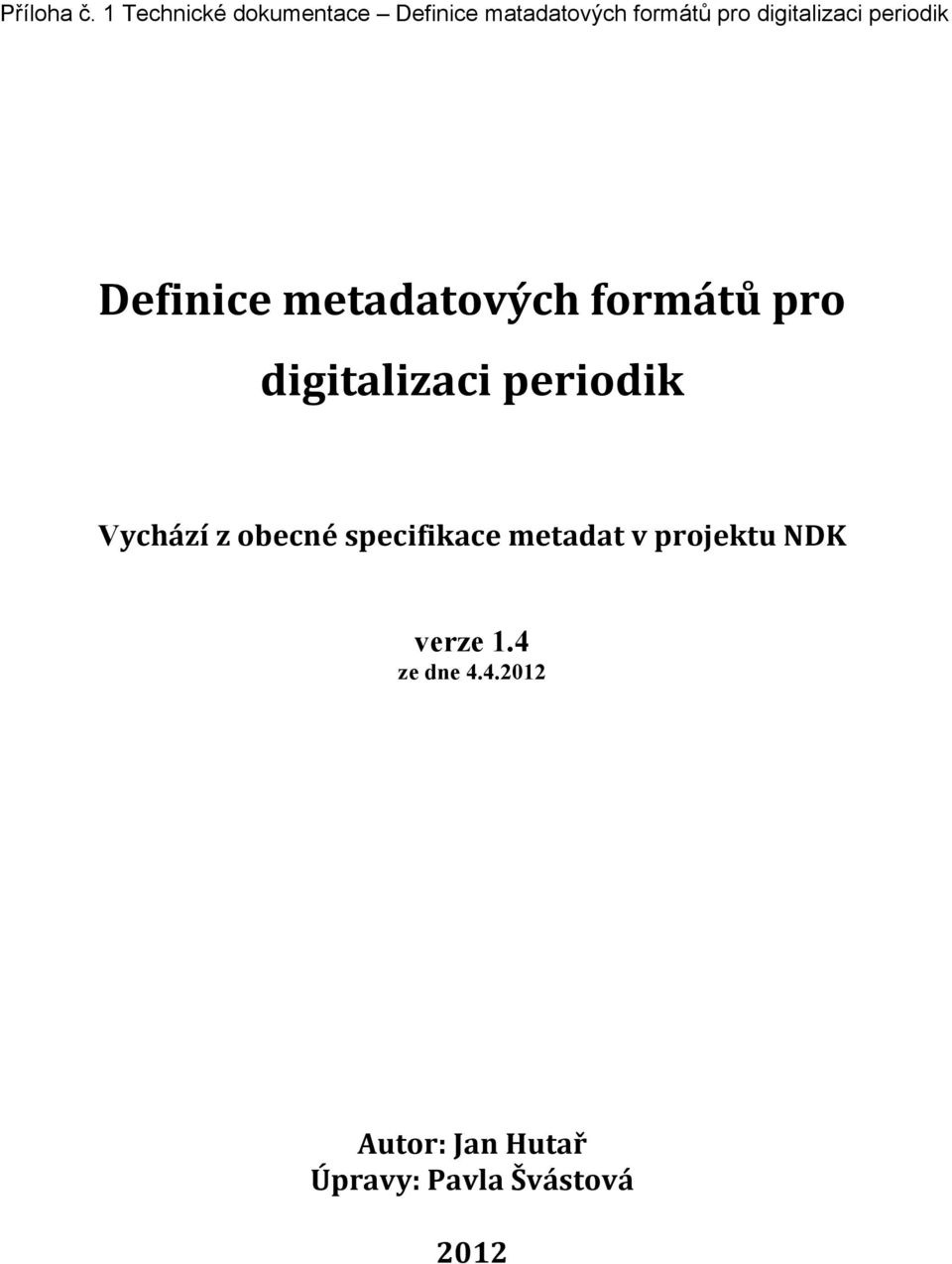 digitalizaci periodik Definice metadatových formátů pro