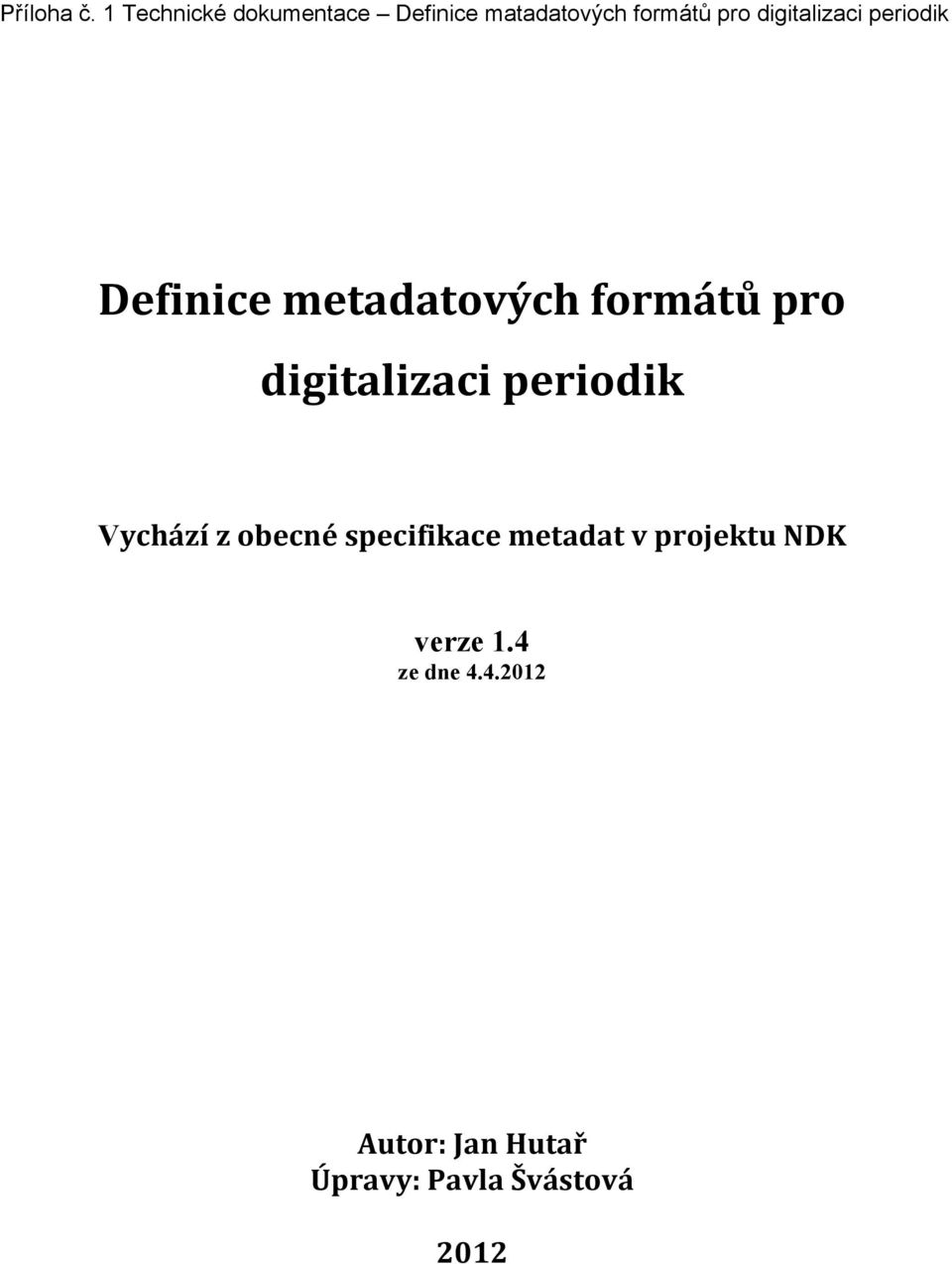 digitalizaci periodik Definice metadatových formátů pro