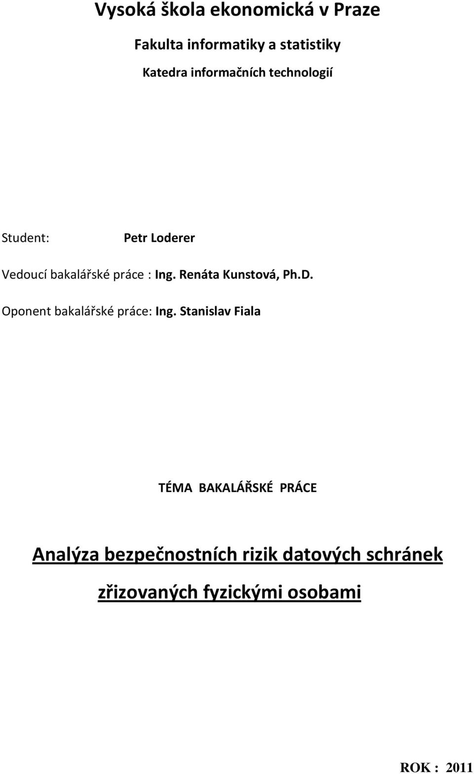 Renáta Kunstová, Ph.D. Oponent bakalářské práce: Ing.