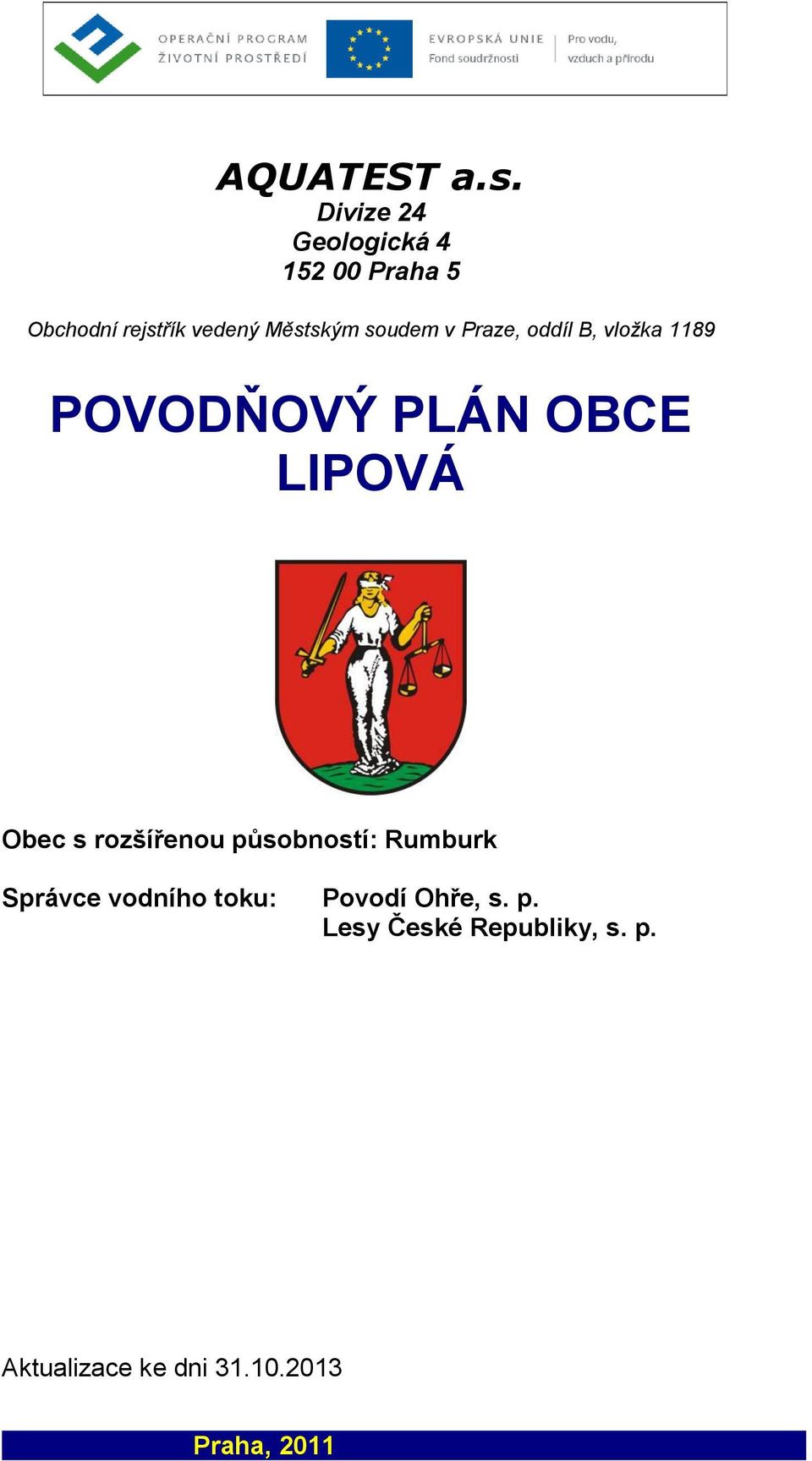 soudem v Praze, oddíl B, vložka 1189 POVODŇOVÝ PLÁN OBCE LIPOVÁ Obec s