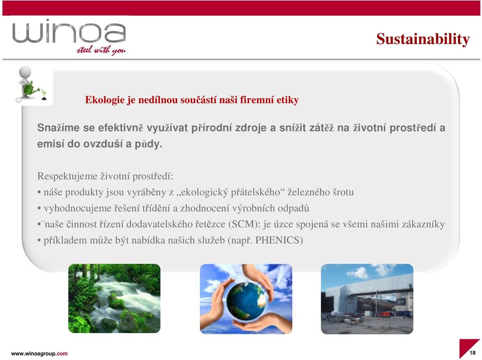 Respektujeme životní prostředí: náše produkty jsou vyráběny z ekologický přátelského železného šrotu vyhodnocujemeřešení