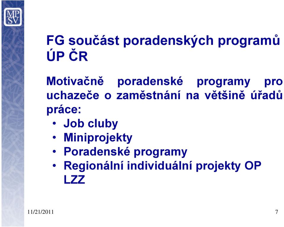 většině úřadů práce: Job cluby Miniprojekty