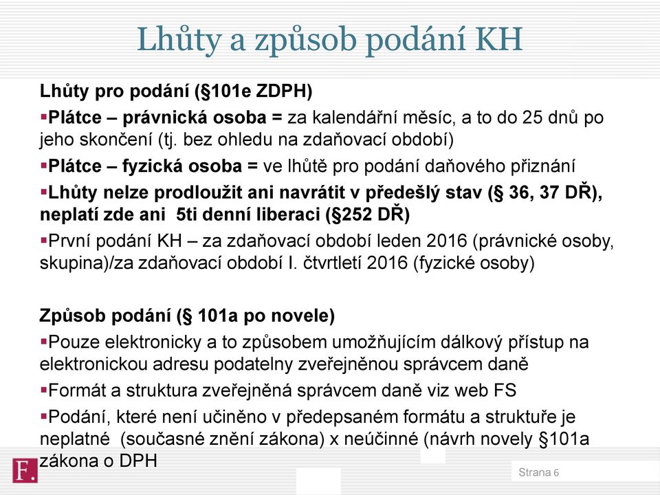 DŘ) První podání KH za zdaňovací období leden 2016 (právnické osoby, skupina)/za zdaňovací období I.