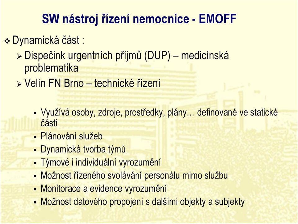 statické části Plánování služeb Dynamická tvorba týmů Týmové i individuální vyrozumění Možnost řízeného