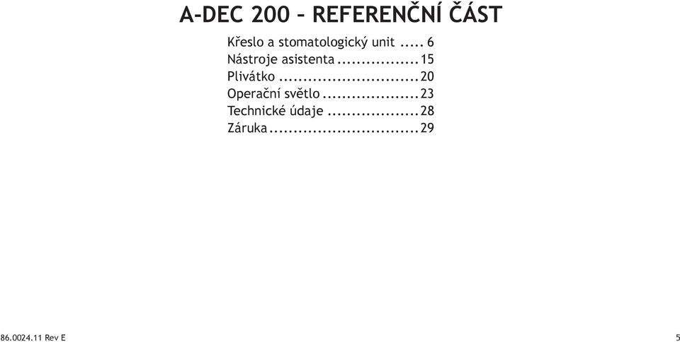 ..15 Plivátko...20 Operační světlo.