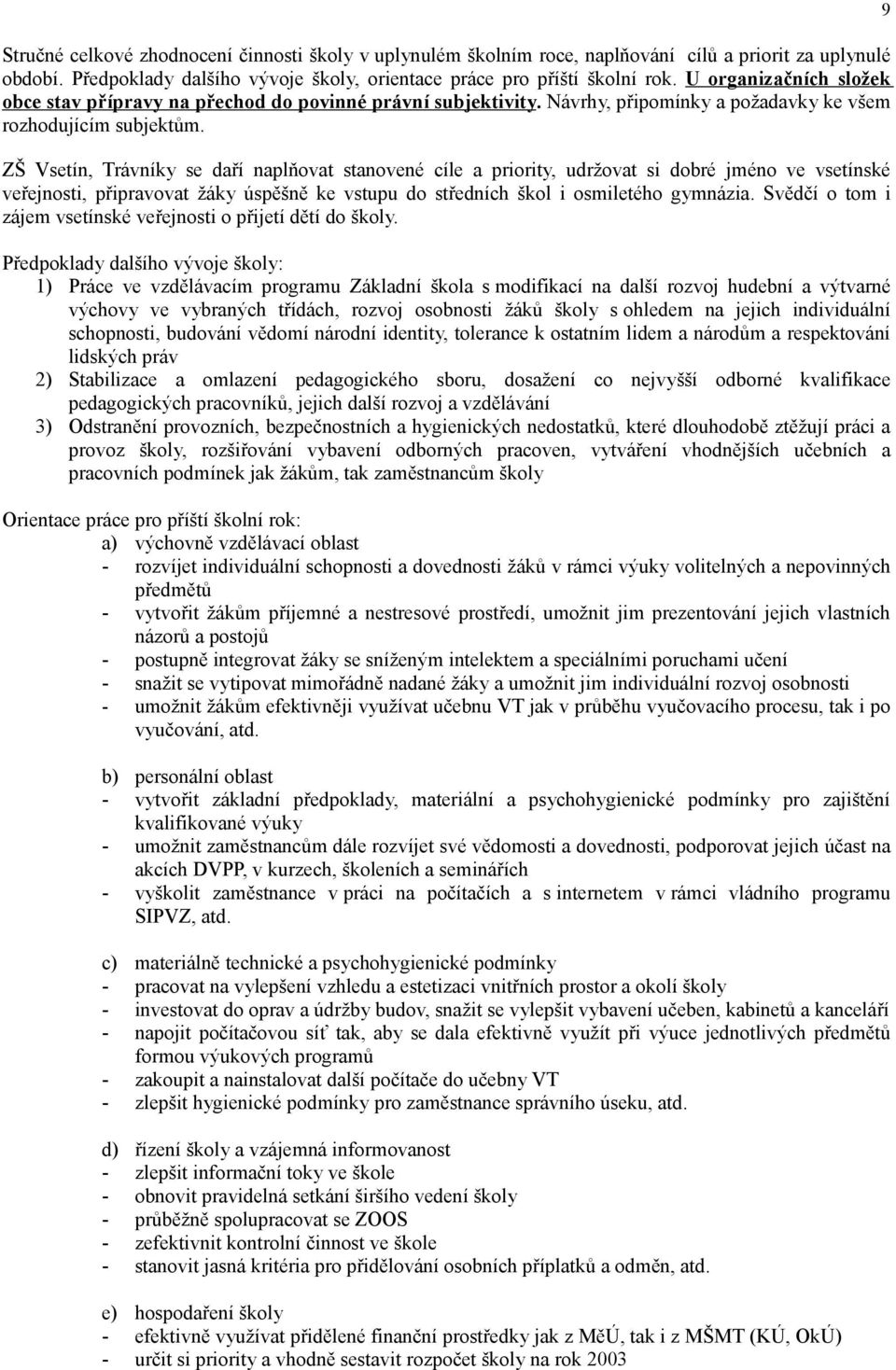 ZŠ Vsetín, Trávníky se daří naplňovat stanovené cíle a priority, udržovat si dobré jméno ve vsetínské veřejnosti, připravovat žáky úspěšně ke vstupu do středních škol i osmiletého gymnázia.