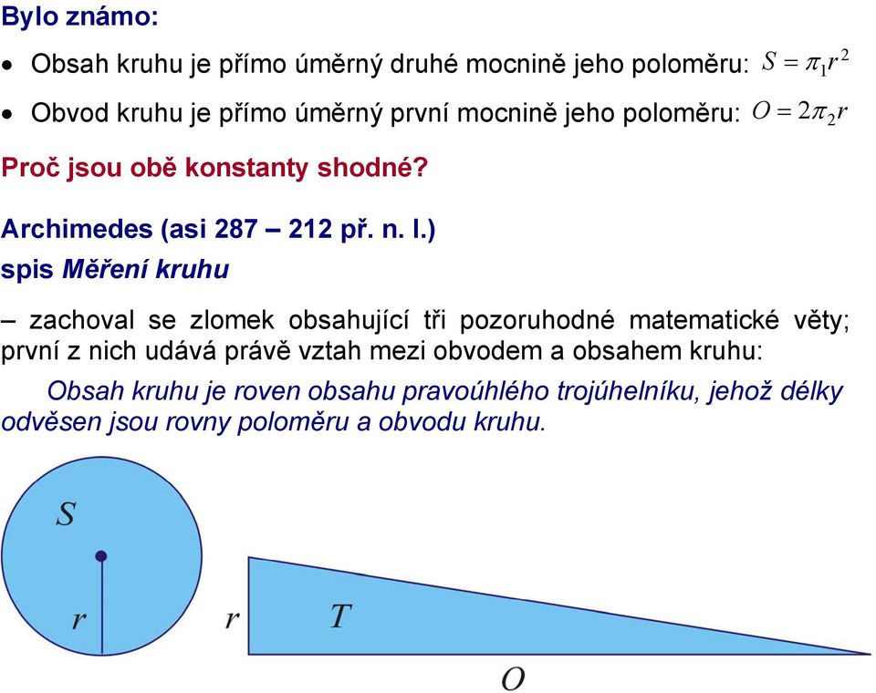 ) spis Měření kruhu zachoval se zlomek obsahující tři pozoruhodné matematické věty; první z nich udává právě vztah