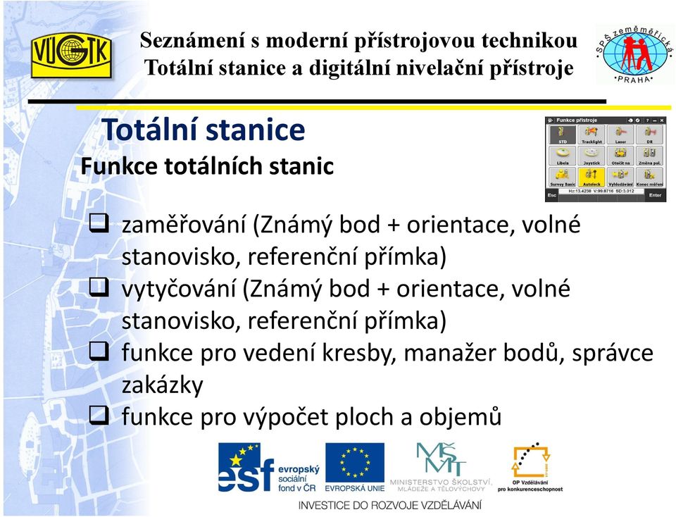 orientace, volné stanovisko, referenční přímka) funkce pro