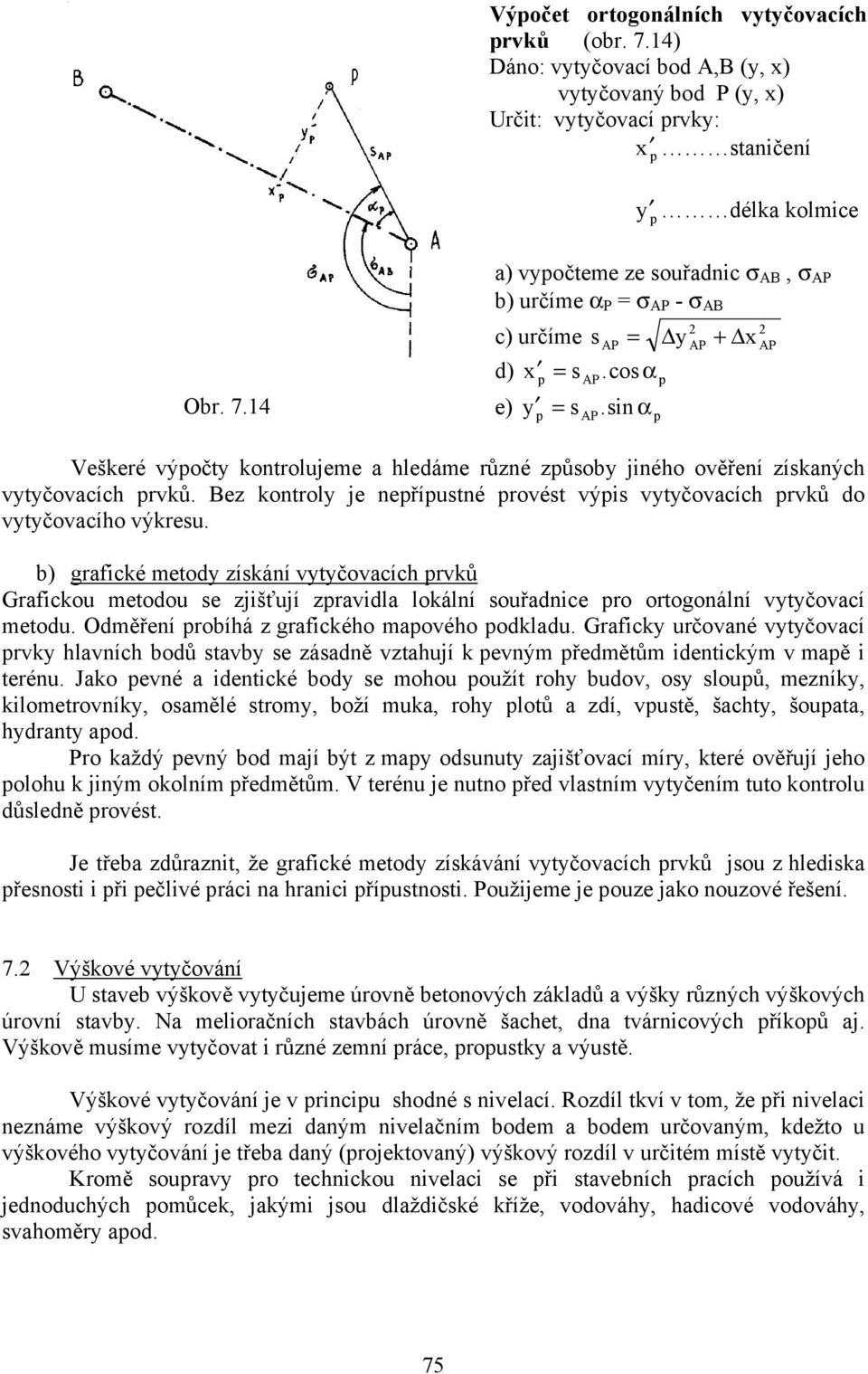 Bez kontroly je nepřípustné provést výpis vytyčovacích prvků do vytyčovacího výkresu.