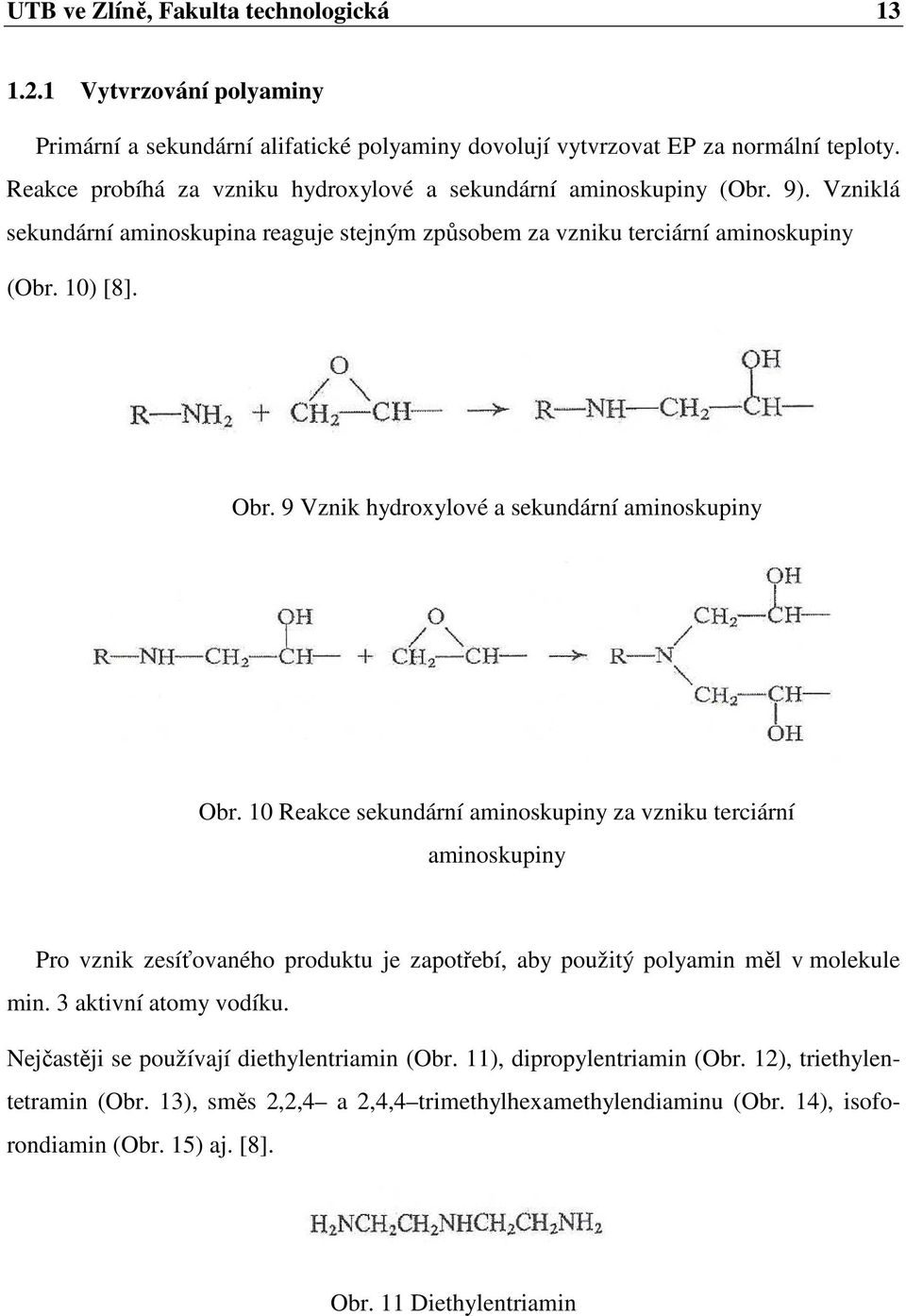 9 Vznik hydroxylové a sekundární aminoskupiny Obr.