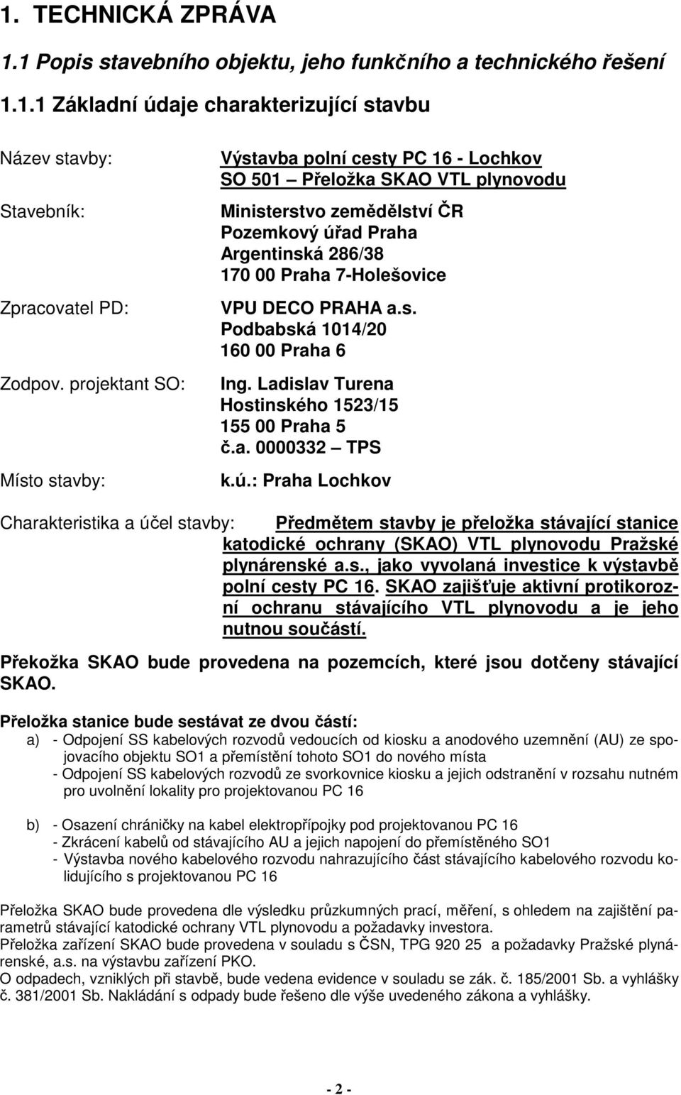 DECO PRAHA a.s. Podbabská 1014/20 160 00 Praha 6 Ing. Ladislav Turena Hostinského 1523/15 155 00 Praha 5 č.a. 0000332 TPS k.ú.