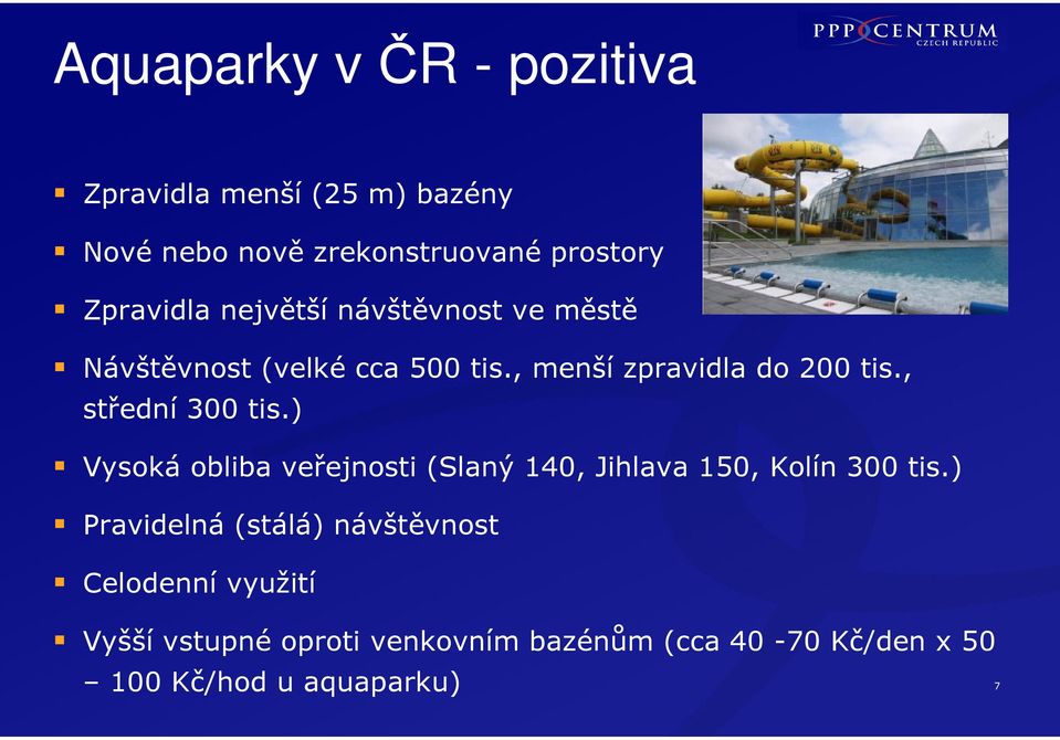 , střední 300 tis.) Vysoká obliba veřejnosti (Slaný 140, Jihlava 150, Kolín 300 tis.