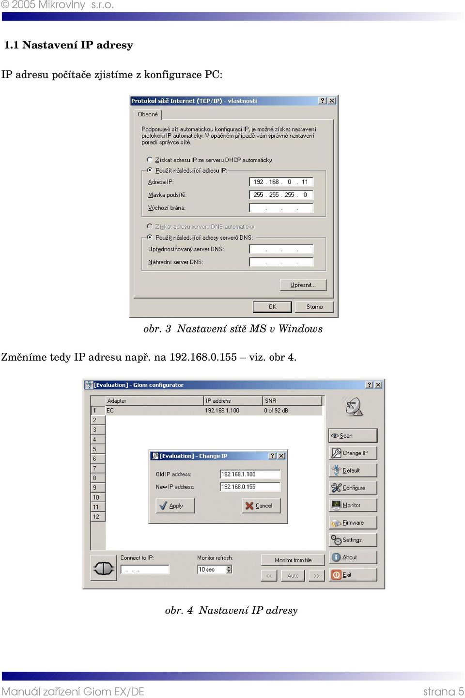 3 Nastavení sítě MS v Windows Změníme tedy IP