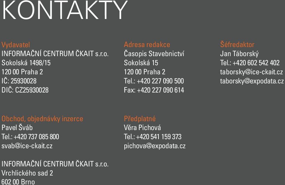 : +420 602 542 402 taborsky@ice-ckait.cz taborsky@expodata.cz Obchod, objednávky inzerce Pavel Šváb Tel.