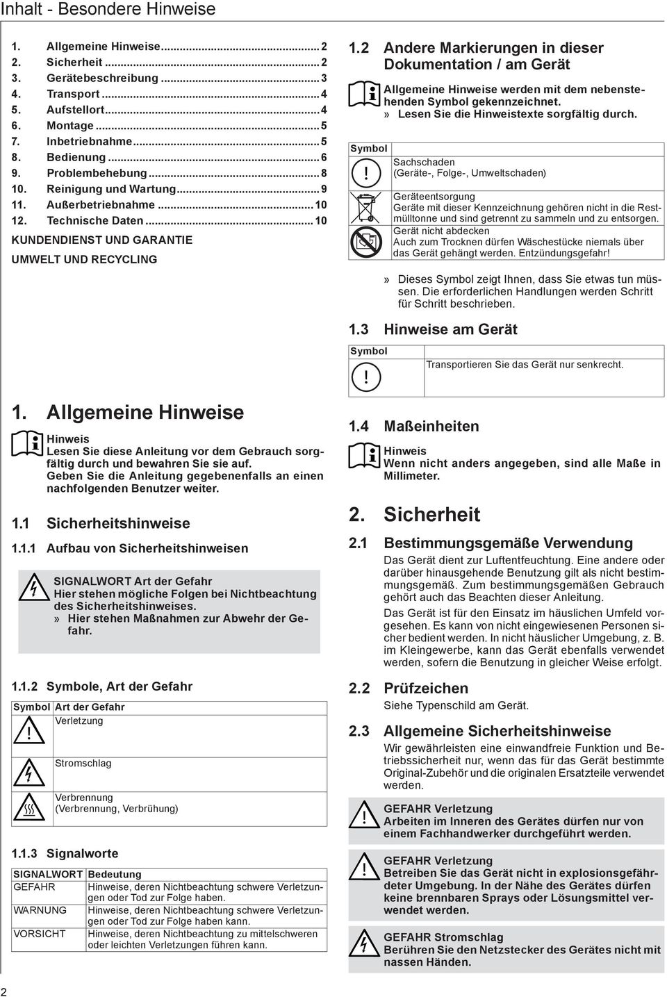 Allgemeine Hinweise Hinweis Lesen Sie diese Anleitung vor dem Gebrauch sorgfältig durch und bewahren Sie sie auf. Geben Sie die Anleitung gegebenenfalls an einen nachfolgenden Benutzer weiter.