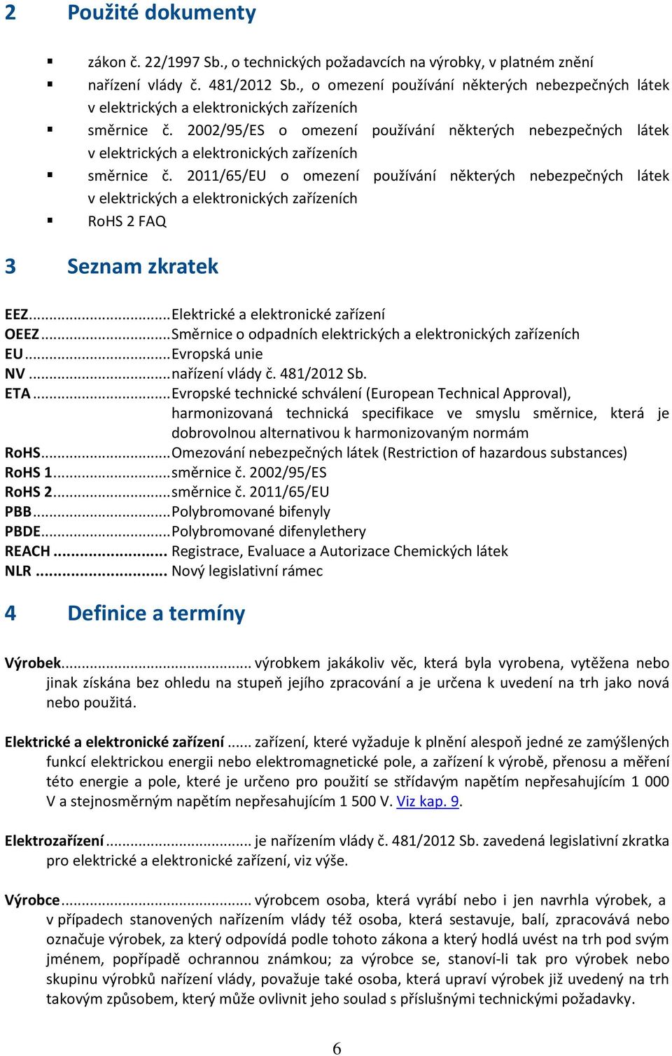 2002/95/ES o omezení používání některých nebezpečných látek v elektrických a elektronických zařízeních směrnice č.