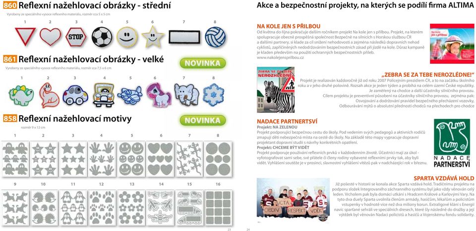 Projekt, na kterém spolupracuje obecně prospěšná společnost Bezpečně na silnicích s Horskou službou ČR a dalšími partnery, si klade za cíl snížení nehodovosti a zejména následků dopravních nehod