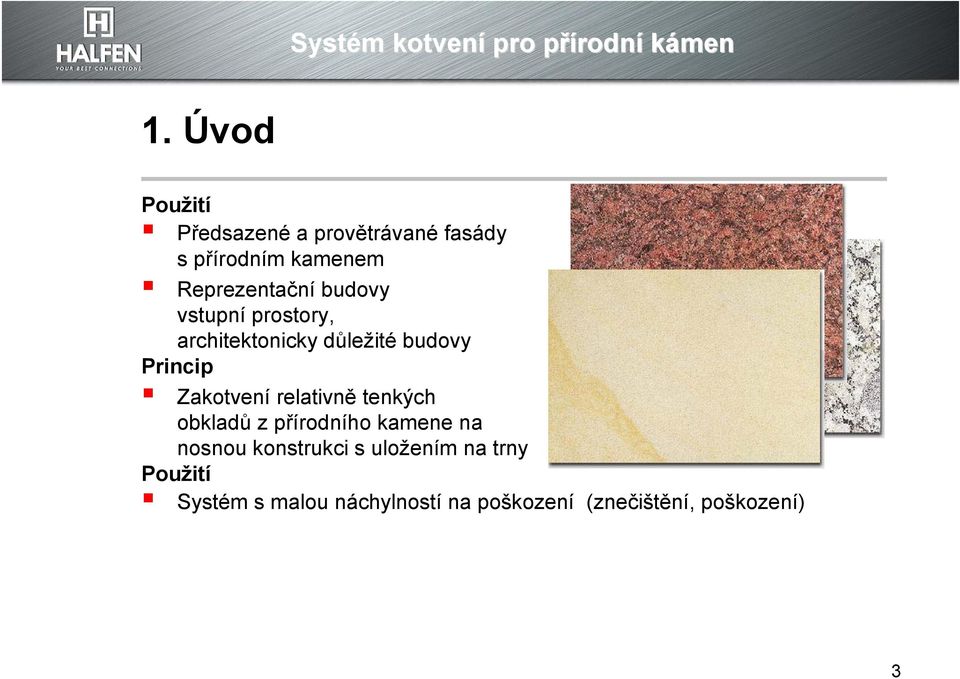 Zakotvení relativně tenkých obkladů z přírodního kamene na nosnou konstrukci s