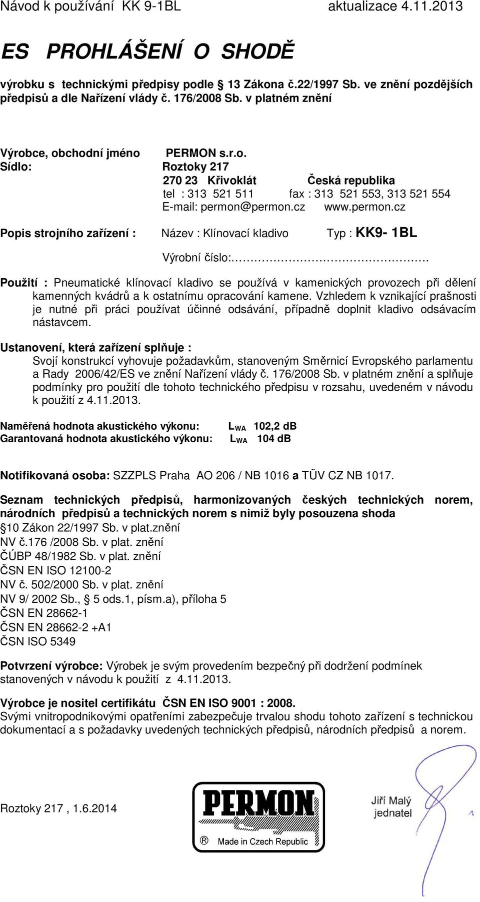 Použití : Pneumatické klínovací kladivo se používá v kamenických provozech při dělení kamenných kvádrů a k ostatnímu opracování kamene.