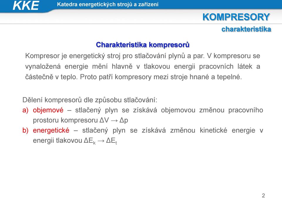 Proto atří komresory mezi stroje haé a teelé.